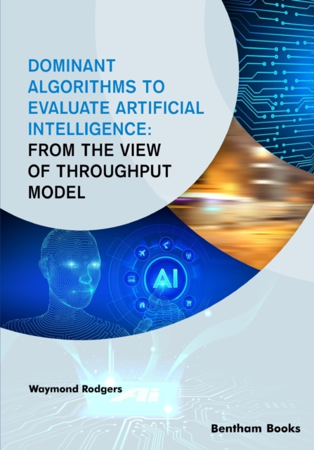 Dominant Algorithms to Evaluate Artificial Intelligence : From the view of Throughput Model, Paperback / softback Book