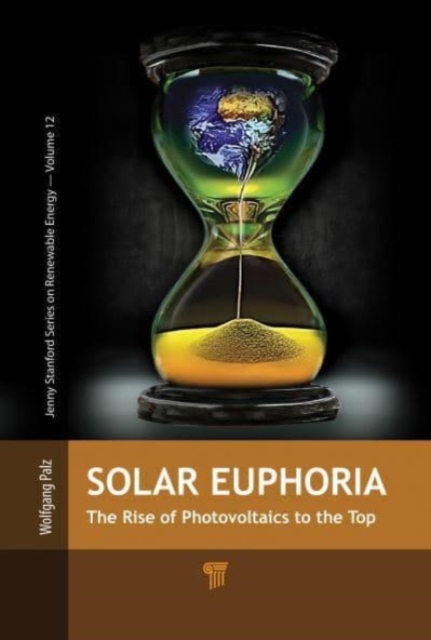Solar Euphoria : The Rise of Photovoltaics to the Top, Hardback Book