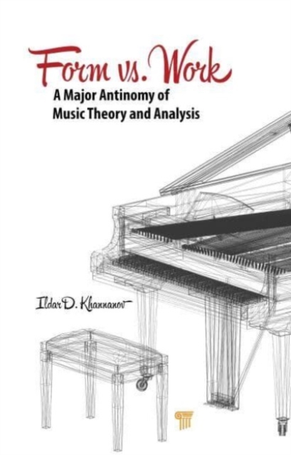 Form vs. Work : A Major Antinomy of Music Theory and Analysis, Hardback Book