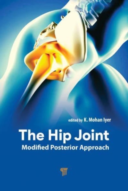 The Hip Joint : Modified Posterior Approach, Hardback Book