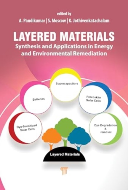 Layered Materials : Synthesis and Applications in Energy and Environmental Remediation, Hardback Book