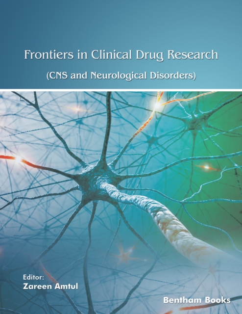 Frontiers in Clinical Drug Research - CNS and Neurological Disorders: Volume 12, EPUB eBook