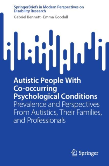 Autistic People With Co-occurring Psychological Conditions : Prevalence and Perspectives From Autistics, Their Families, and Professionals, Paperback / softback Book