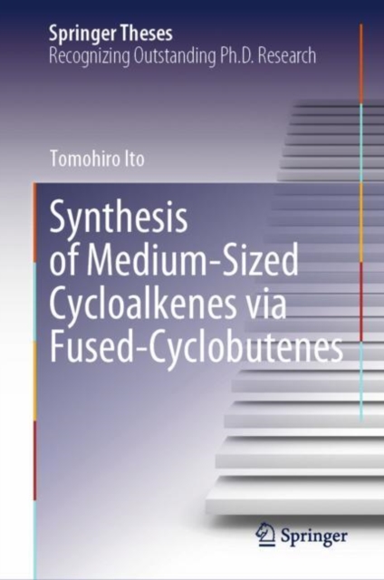 Synthesis of Medium-Sized Cycloalkenes via Fused-Cyclobutenes, Hardback Book