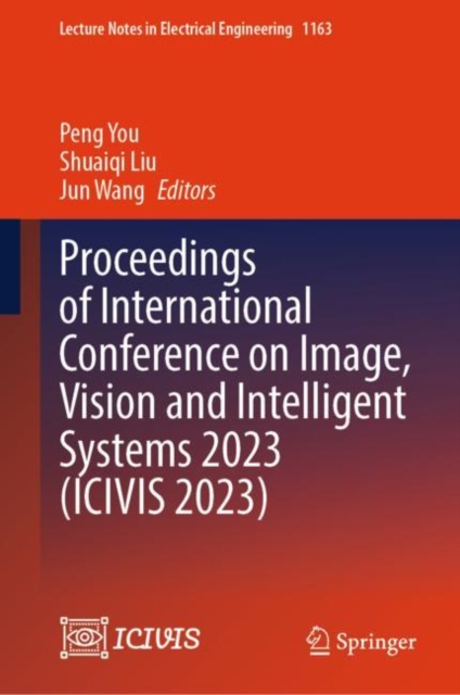 Proceedings of International Conference on Image, Vision and Intelligent Systems 2023 (ICIVIS 2023), Hardback Book