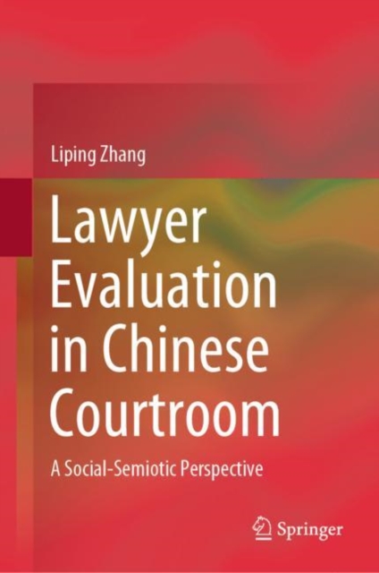 Lawyer Evaluation in Chinese Courtroom : A Social-Semiotic Perspective, Hardback Book