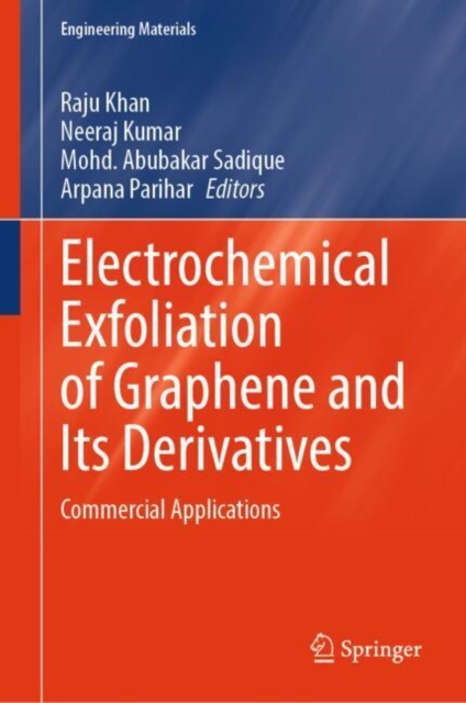 Electrochemical Exfoliation of Graphene and Its Derivatives : Commercial Applications, Hardback Book