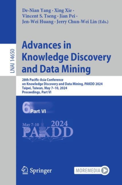 Advances in Knowledge Discovery and Data Mining : 28th Pacific-Asia Conference on Knowledge Discovery and Data Mining, PAKDD 2024, Taipei, Taiwan, May 7–10, 2024, Proceedings, Part VI, Paperback / softback Book