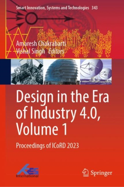 Design in the Era of Industry 4.0, Volume 1 : Proceedings of ICoRD 2023, Hardback Book
