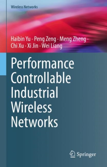 Performance Controllable Industrial Wireless Networks, Hardback Book
