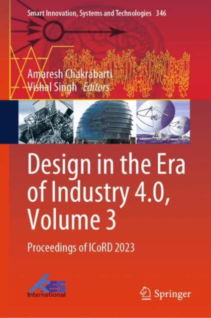 Design in the Era of Industry 4.0, Volume 3 : Proceedings of ICoRD 2023, Hardback Book