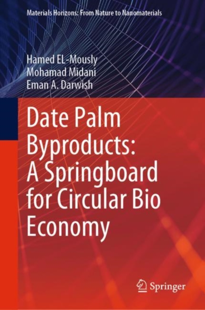 Date Palm Byproducts: A Springboard for Circular Bio Economy, Hardback Book