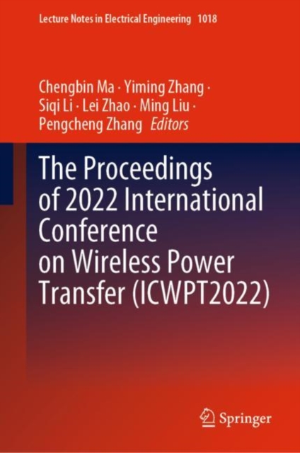The Proceedings of 2022 International Conference on Wireless Power Transfer (ICWPT2022), Hardback Book