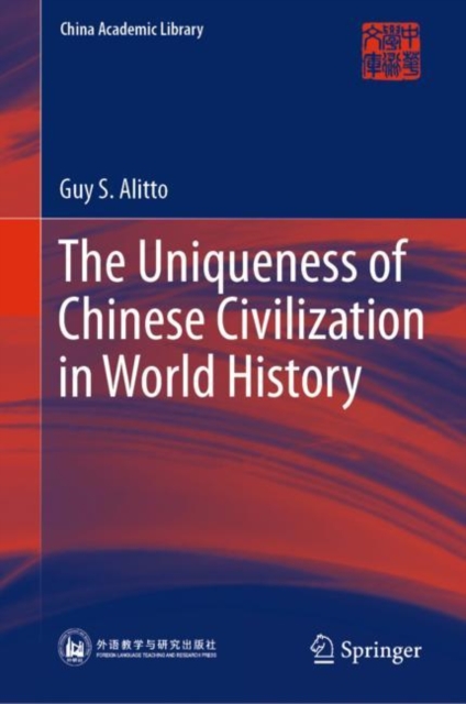 The Uniqueness of Chinese Civilization in World History, Hardback Book