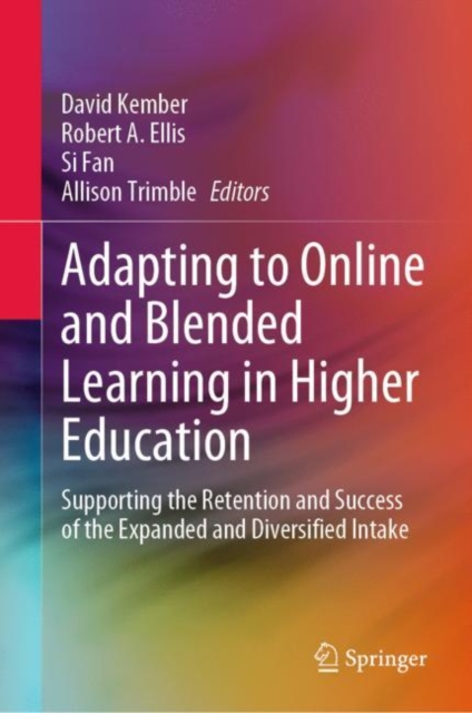 Adapting to Online and Blended Learning in Higher Education : Supporting the Retention and Success of the Expanded and Diversified Intake, Hardback Book