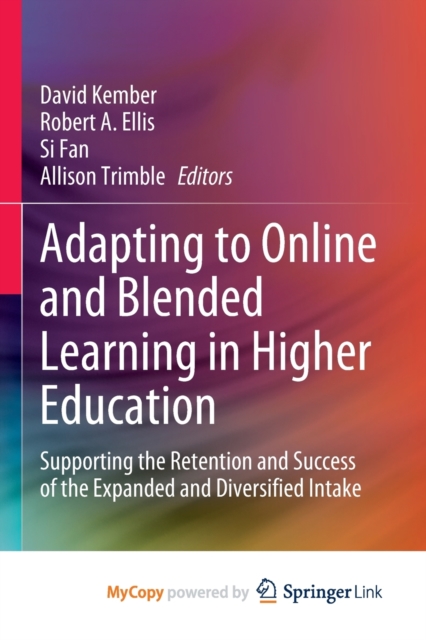 Adapting to Online and Blended Learning in Higher Education : Supporting the Retention and Success of the Expanded and Diversified Intake, Paperback Book