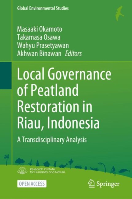 Local Governance of Peatland Restoration in Riau, Indonesia : A Transdisciplinary Analysis, Hardback Book