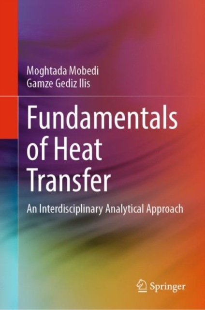 Fundamentals of Heat Transfer : An Interdisciplinary Analytical Approach, Hardback Book