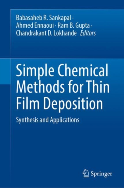 Simple Chemical Methods for Thin Film Deposition : Synthesis and Applications, Hardback Book
