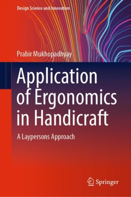 Application of Ergonomics in Handicraft : A Laypersons Approach, Hardback Book