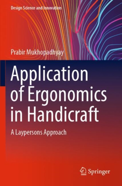 Application of Ergonomics in Handicraft : A Laypersons Approach, Paperback / softback Book