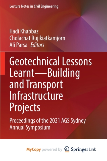 Geotechnical Lessons Learnt-Building and Transport Infrastructure Projects : Proceedings of the 2021 AGS Sydney Annual Symposium, Paperback Book