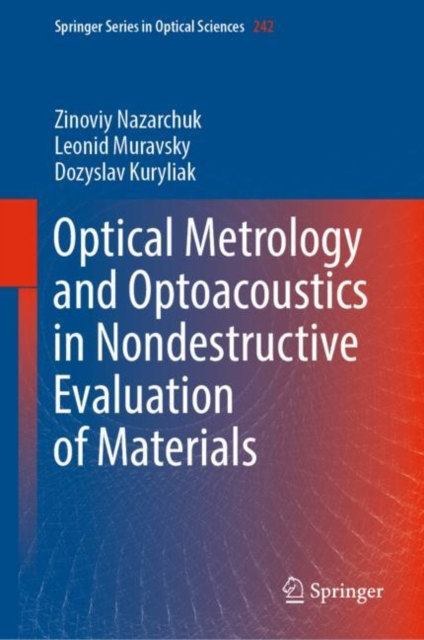 Optical Metrology and Optoacoustics in Nondestructive Evaluation of Materials, Hardback Book
