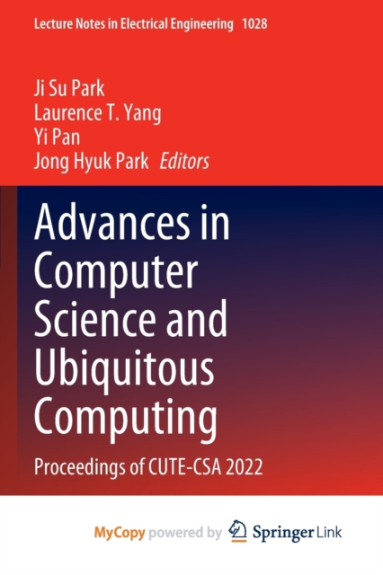 Advances in Computer Science and Ubiquitous Computing : Proceedings of CUTE-CSA 2022, Paperback Book