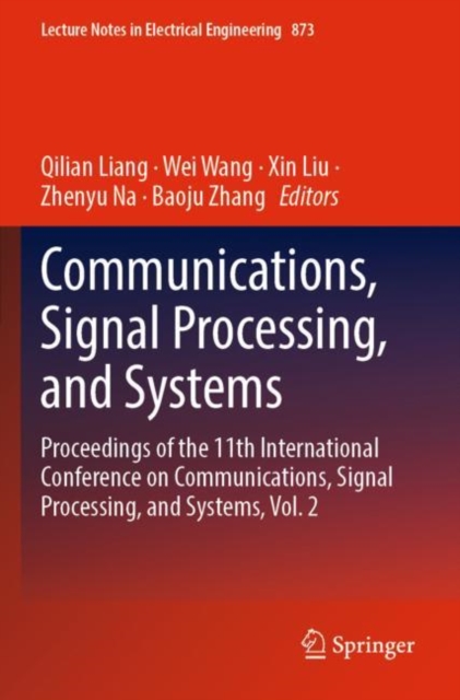 Communications, Signal Processing, and Systems : Proceedings of the 11th International Conference on Communications, Signal Processing, and Systems, Vol. 2, Paperback / softback Book