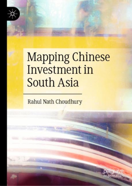 Mapping Chinese Investment in South Asia, Hardback Book