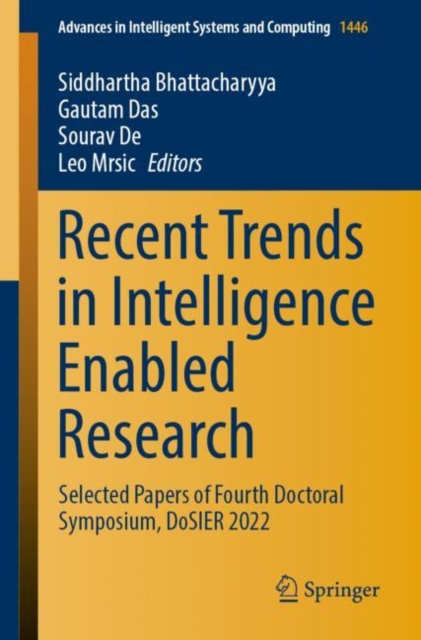 Recent Trends in Intelligence Enabled Research : Selected Papers of Fourth Doctoral Symposium, DoSIER 2022, Paperback / softback Book