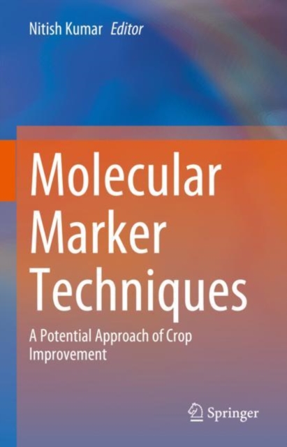 Molecular Marker Techniques : A Potential Approach of Crop Improvement, Hardback Book