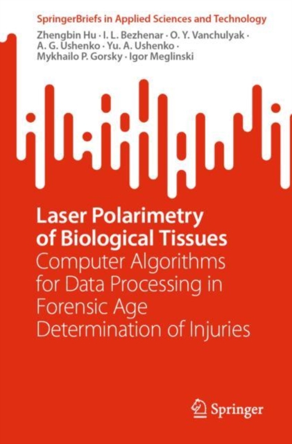 Laser Polarimetry of Biological Tissues : Computer Algorithms for Data Processing in Forensic Age Determination of Injuries, Paperback / softback Book