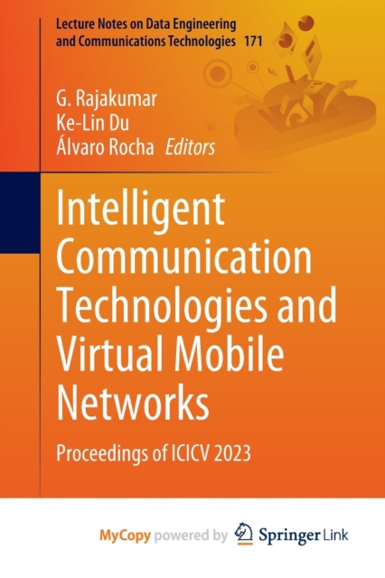 Intelligent Communication Technologies and Virtual Mobile Networks : Proceedings of ICICV 2023, Paperback Book