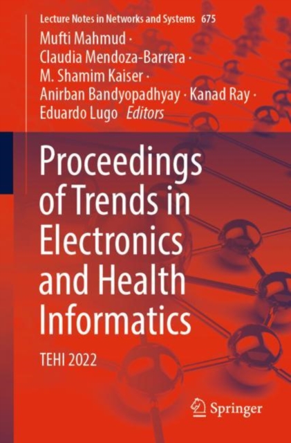 Proceedings of Trends in Electronics and Health Informatics : TEHI 2022, Paperback / softback Book