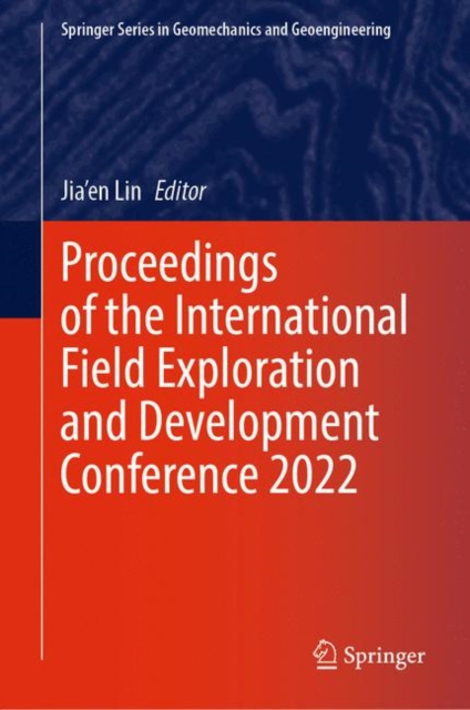 Proceedings of the International Field Exploration and Development Conference 2022, Hardback Book