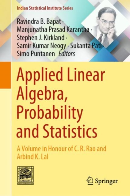 Applied Linear Algebra, Probability and Statistics : A Volume in Honour of C. R. Rao and Arbind K. Lal, Hardback Book