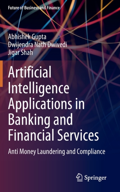 Artificial Intelligence Applications in Banking and Financial Services : Anti Money Laundering and Compliance, Hardback Book