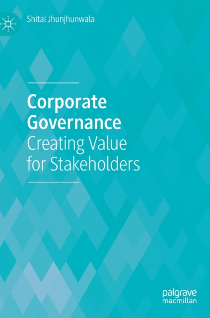 Corporate Governance : Creating Value for Stakeholders, Hardback Book