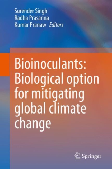 Bioinoculants: Biological Option for Mitigating global Climate Change, Hardback Book