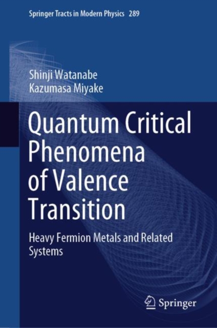 Quantum Critical Phenomena of Valence Transition : Heavy Fermion Metals and Related Systems, Hardback Book
