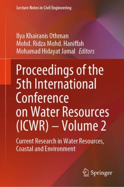 Proceedings of the 5th International Conference on Water Resources (ICWR) – Volume 2 : Current Research in Water Resources, Coastal and Environment, Hardback Book