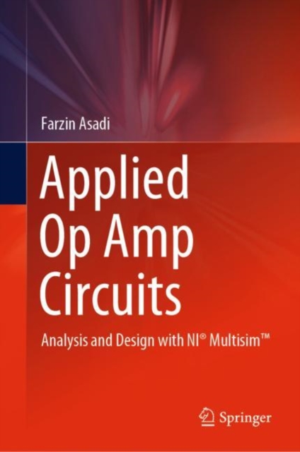 Applied Op Amp Circuits : Analysis and Design with NI® Multisim™, Hardback Book