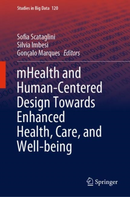 mHealth and Human-Centered Design Towards Enhanced Health, Care, and Well-being, Hardback Book