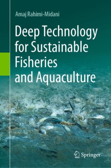 Deep Technology for Sustainable Fisheries and Aquaculture, Hardback Book