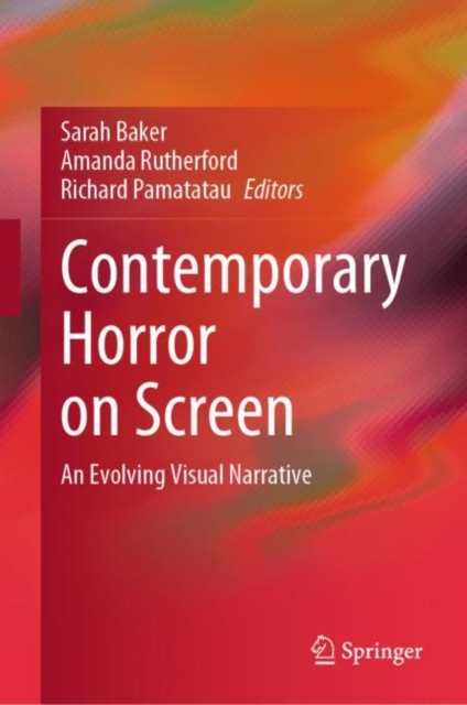 Contemporary Horror on Screen : An Evolving Visual Narrative, Hardback Book