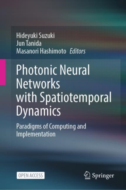 Photonic Neural Networks with Spatiotemporal Dynamics : Paradigms of Computing and Implementation, Hardback Book