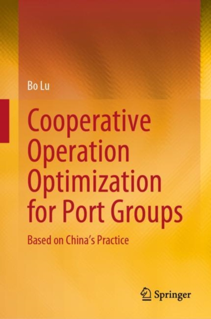 Cooperative Operation Optimization for Port Groups : Based on China’s Practice, Hardback Book