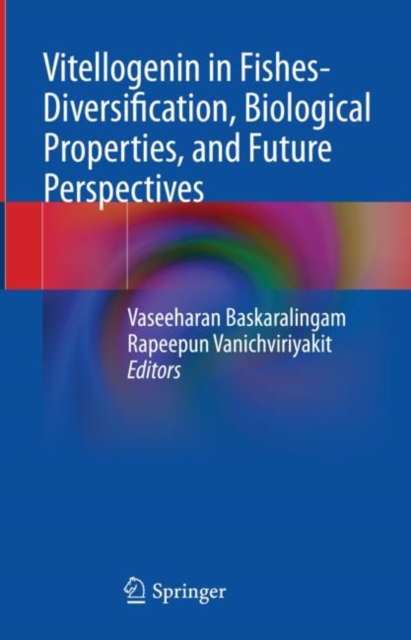 Vitellogenin in Fishes- Diversification, Biological Properties, and Future Perspectives, Hardback Book