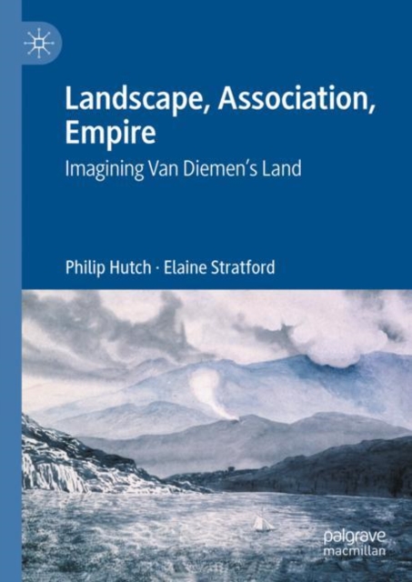 Landscape, Association, Empire : Imagining Van Diemen’s Land, Hardback Book